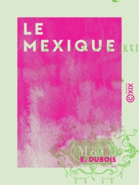 E. Dubois - Le Mexique - Ou les Français à Mexico.