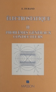 E. Durand - Électrostatique (II) - Problèmes généraux conducteurs.