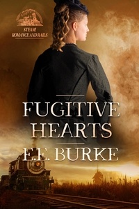  E.E. Burke - Fugitive Hearts - Steam! Romance and Rails, #4.