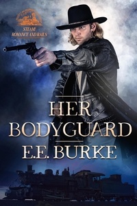  E.E. Burke - Her Bodyguard - Steam! Romance and Rails, #1.
