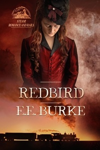  E.E. Burke - Redbird - Steam! Romance and Rails, #2.