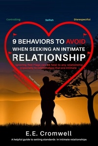  E. E. Cromwell - 9 Behaviors To Avoid When Seeking an Intimate Relationship.