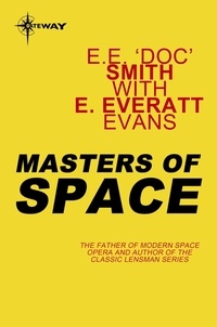 E.E. 'Doc' Smith et E. Everett Evans - Masters of Space.