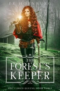  E. E. Hornburg - The Forest's Keeper - The Cursed Queens, #3.