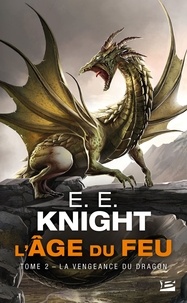 E.E. Knight - La Vengeance du dragon - L'Âge du feu, T2.