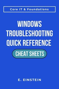 Windows Troubleshooting Quick Reference Cheat Sheets