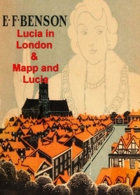 E. F. Benson - Lucia in London and Mapp and Lucia.