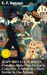 MAPP AND LUCIA SERIES – Complete Make Way For Lucia Collection: 6 Novels &amp; 2 Short Stories In One Volume