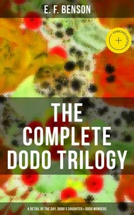 The Complete Dodo Trilogy: Dodo - A Detail of the Day, Dodo's Daughter &amp; Dodo Wonders
