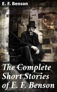 The Complete Short Stories of E. F. Benson