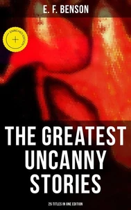 The Greatest Uncanny Stories of E. F. Benson - 25 Titles in One Edition