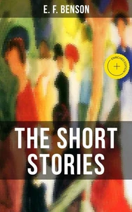 THE SHORT STORIES OF E. F. BENSON