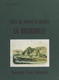 E. G. Roux et Jean Boucheix - La Bourboule, fille de Murat-le-Quaire - Naissance d'une commune.