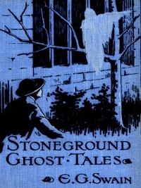 E. G. Swain - The Stoneground Ghost Tales.