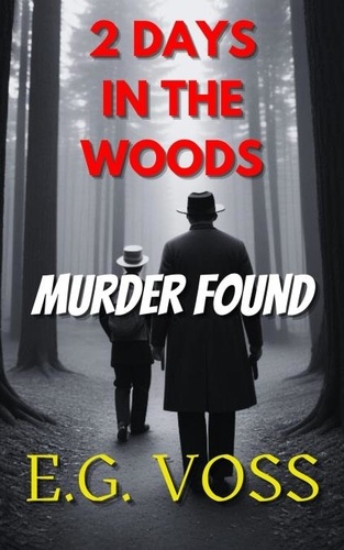 E.G. Voss - 2 Days in the Woods: Murder Found - Murder Made, #4.