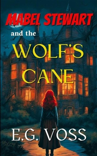  E.G. Voss - Mabel Stewart and the Wolf's Cane - Mabel Stewart, #2.
