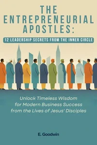 The Entrepreneurial Apostles: 12 Leadership Secrets from the Inner Circle