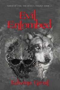  E. Groat - Evil Entombed - Touch of Evil—The Devil's Trilogy, #2.