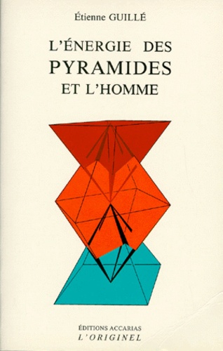 E Guille - L'Energie Des Pyramides Et L'Homme. Les Pyramides Vibratoires De L'Etre Humain, 3eme Edition 1989.
