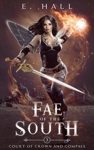  E. Hall - Fae of the South - Court of Crown and Compass, #3.