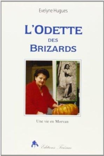 E Hugues - L'Odette des Brizards - Une vie en Morvan.