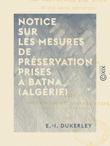 Notice sur les mesures de préservation prises à Batna (Algérie). Pendant le choléra de 1867 et sur leurs résultats