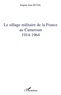 E-J Duval - Le sillage militaire de la France au Cameroun : 1914-1964.