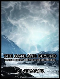 The Gate and Beyond: Book Three of the Veredor Chronicles