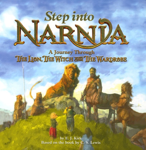 E-J Kirk - Step into Narnia - A Journey Through The Lion, The Witch and The Wardrobe.