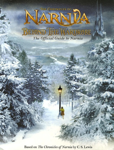 E-J Kirk - The Chronicles of Narnia  : Beyond the Wardrobe - The Official Guide to Narnia.