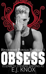 Ebooks téléchargements pdf gratuits Obsess  - Rivermont Royals Reveals, #1 9781925928587 PDB CHM MOBI par E.J. Knox, Elizabeth Stevens