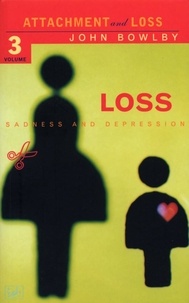 E J M Bowlby - Loss - Sadness and Depression - Attachment and Loss Volume 3.