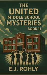 The United Middle School Mysteries Book 11