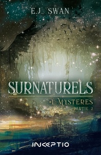 E.J. Swan - Surnaturels Tome 1 : Mystères - Partie 2.