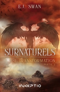E.J. Swan - Surnaturels Tome 2 : Transformation - Partie 2.