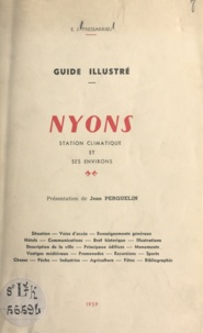 E. J. Tressarrieu et Jean Perquelin - Guide illustré : Nyons - Station climatique et ses environs.