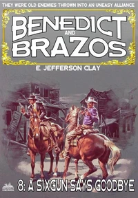 Benedict and Brazos 08: A Six-Gun Says Goodbye
