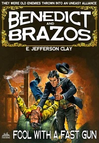Benedict and Brazos 21: Fool with a Fast Gun