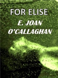  E. Joan O'Callaghan - For Elise.