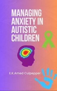  E.K. Amedzo Culpepper - Managing Anxiety in Autistic Children.