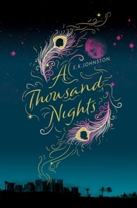 E.K. Johnston - A Thousand Nights.