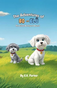 The Adventures of Bo and Blu: The Great Backyard Quest