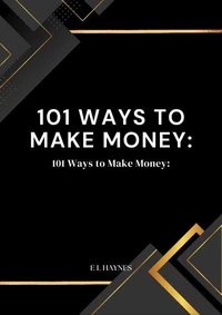 101 Ways to Make Money: Unlocking Your Financial Potential