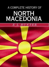 A Complete History of North Macedonia