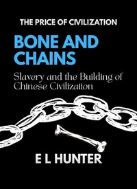 Bone and Chains: Slavery and the Building of Chinese Civilization