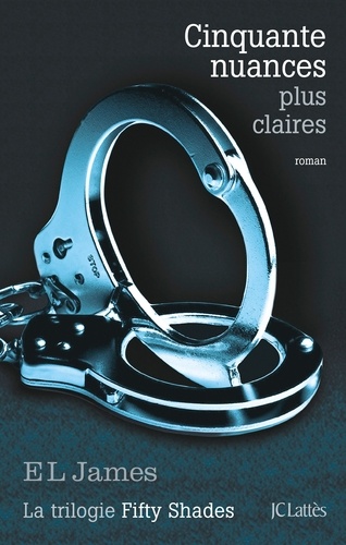 Fifty Shades Tome 3 Cinquante nuances plus claires