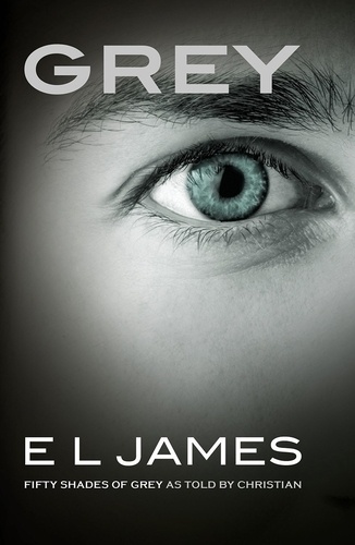 E.L. James - Grey - Fifty shades of Grey as Told by Christian.