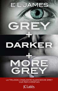 E L James - Intégrale Cinquante nuances vu par Christian - Grey, Darker & More Grey.