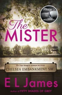 E. L. James - The Mister - The #1 Sunday Times bestseller.