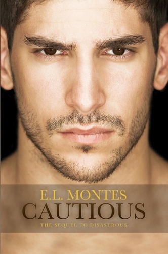  E.L. Montes - Cautious - Disastrous Series, #2.